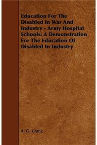 Education for the Disabled in War and Industry - Army Hospital Schools