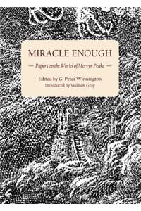 Miracle Enough: Papers on the Works of Mervyn Peake