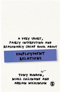 Very Short, Fairly Interesting and Reasonably Cheap Book about Employment Relations