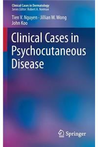 Clinical Cases in Psychocutaneous Disease