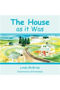 The House as it Was