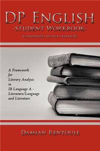 DP English Student Workbook (Condensed Six-Text Edition): A Framework for Literary Analysis in Ib Language a Literature/Language and Literature