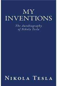 My Inventions: The Autobiography of Nikola Tesla