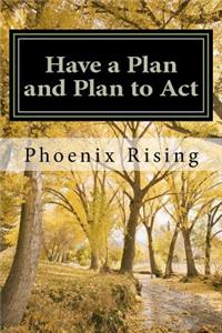 Have a Plan and Plan to Act