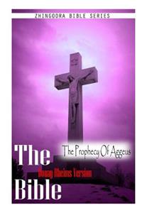 Bible, Douay Rheims Version- The Prophecy Of Aggeus