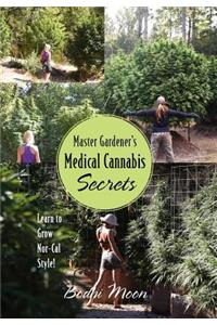 Master Gardener's Medical Cannabis Secrets