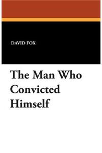 The Man Who Convicted Himself