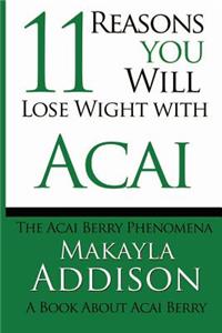 11 Reasons You Will Lose Weight With Acai The Acai Berry Phenomena