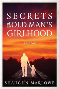 Secrets of an Old Man's Girlhood