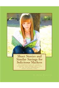 Short Stories and Similar Sayings for Solicitous Slackers