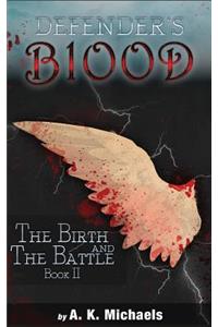 Defender's Blood the Birth and the Battle