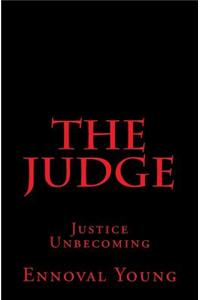 Judge: Justice Unbecoming