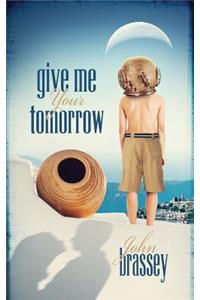 Give Me Your Tomorrow