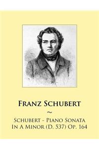 Schubert - Piano Sonata In A Minor (D. 537) Op. 164