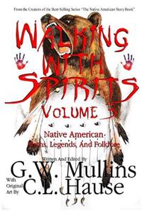 Walking with Spirits Volume 3 Native American Myths, Legends, and Folklore