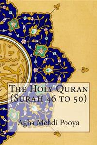 The Holy Quran (Surah 46 to 50)