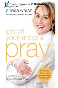 Get Off Your Knees and Pray