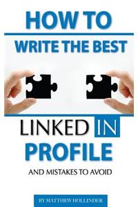 How to Write the Best LinkedIn Profile and Mistakes to Avoid