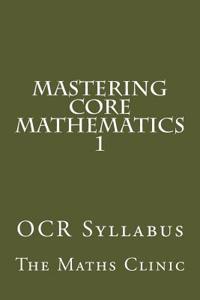 Mastering Core Mathematics 1: OCR Syllabus