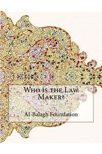 Who is the Law Maker?