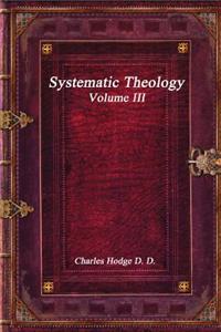Systematic Theology Volume III