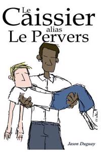 Le Caissier Alias Le Pervers