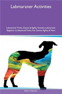 Labmaraner Activities Labmaraner Tricks, Games & Agility Includes: Labmaraner Beginner to Advanced Tricks, Fun Games, Agility & More