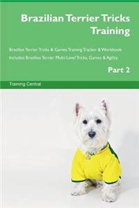 Brazilian Terrier Tricks Training Brazilian Terrier Tricks & Games Training Tracker & Workbook. Includes: Brazilian Terrier Multi-Level Tricks, Games & Agility. Part 2