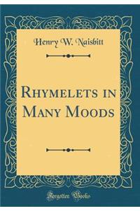 Rhymelets in Many Moods (Classic Reprint)