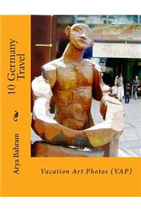 10 Germany Travel: Vacation Art Photos (VAP)