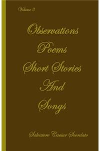 Observations, Poems, Short Stories and Songs. Volume 3