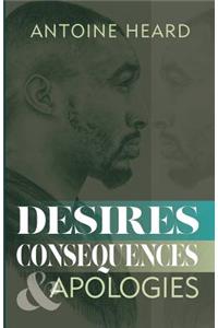 Desires, Consequences, & Apologies