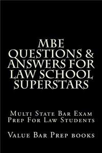 MBE Questions & Answers for Law School Superstars: Multi State Bar Exam Prep for Law Students