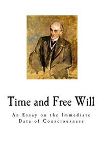 Time and Free Will: An Essay on the Immediate Data of Consciousness