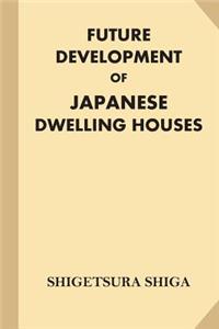 Future Development of Japanese Dwelling Houses