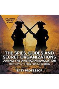 Spies, Codes and Secret Organizations during the American Revolution - History Stories for Children Children's History Books