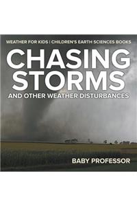 Chasing Storms and Other Weather Disturbances - Weather for Kids Children's Earth Sciences Books
