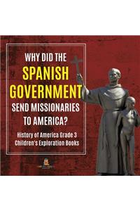 Why Did the Spanish Government Send Missionaries to America? History of America Grade 3 Children's Exploration Books