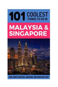 Malaysia & Singapore Travel Guide: 101 Coolest Things to Do in Malaysia & Singapore