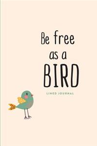 Lined Journal: Be Free as a Bird: Daily Notebook, 200 Lined Pages, 6