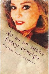 No es un sueño. Estoy contigo.