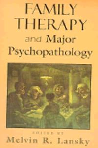 Family Therapy and Major Psychopathology (Master Work Series)