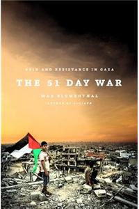 The 51 Day War: Ruin and Resistance in Gaza: Ruin and Resistance in Gaza