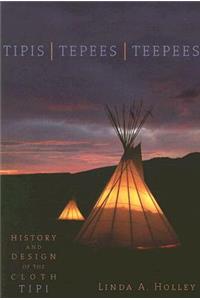 Tipis, Tepees, Teepees