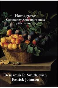 Homegrown: Community Agriculture and a Better Tomorrow