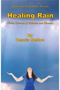 Healing Rain - Divine Reversal of Sickness and Disease!