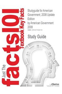 Studyguide for American Government, 2008 Update Edition by 2008, American Government, ISBN 9780618942619