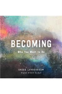 Becoming Who You Want to Be