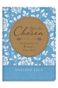 You Are Chosen: Inspiration to Reassure Your Soul