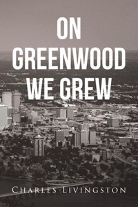 On Greenwood We Grew